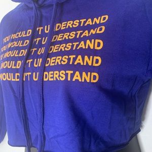 “you wouldn’t understand” crop hoodie